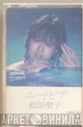 Seiko Matsuda  - ユートピア