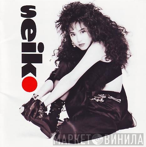 Seiko Matsuda  - Seiko