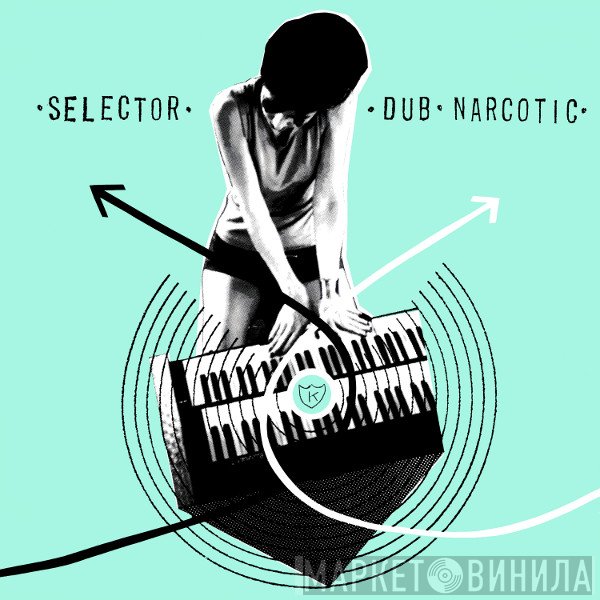 Selector Dub Narcotic - Selector Dub Narcotic