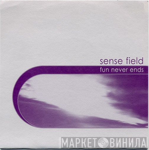 Sense Field  - Fun Never Ends