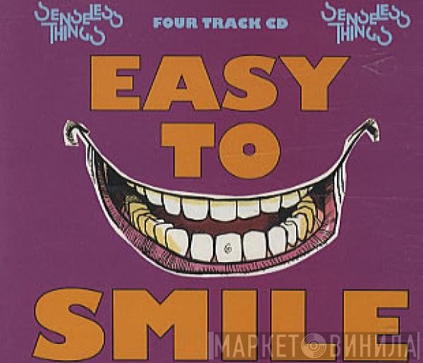 Senseless Things - Easy To Smile