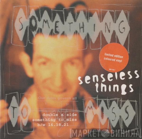 Senseless Things - Something To Miss / 16.18.21