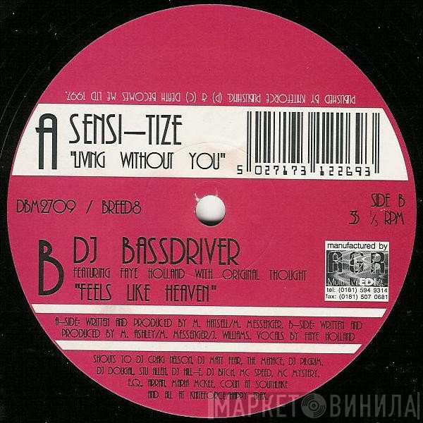 Sensi-tize, DJ Bassdriver - Living Without You / Feels Like Heaven