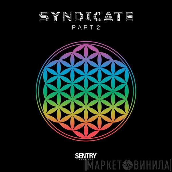  - Sentry Records Presents: Syndicate Part 2