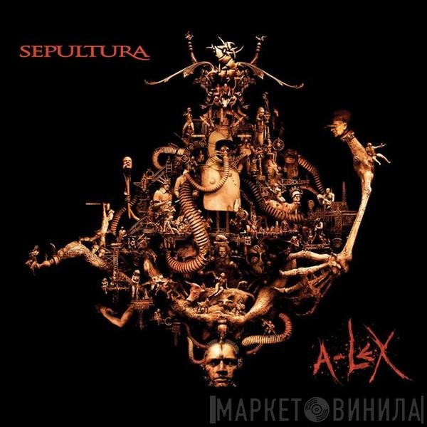 Sepultura  - A-Lex