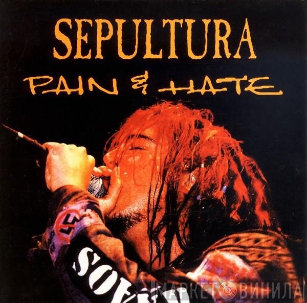 Sepultura  - Pain & Hate