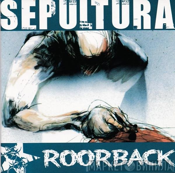 Sepultura  - Roorback