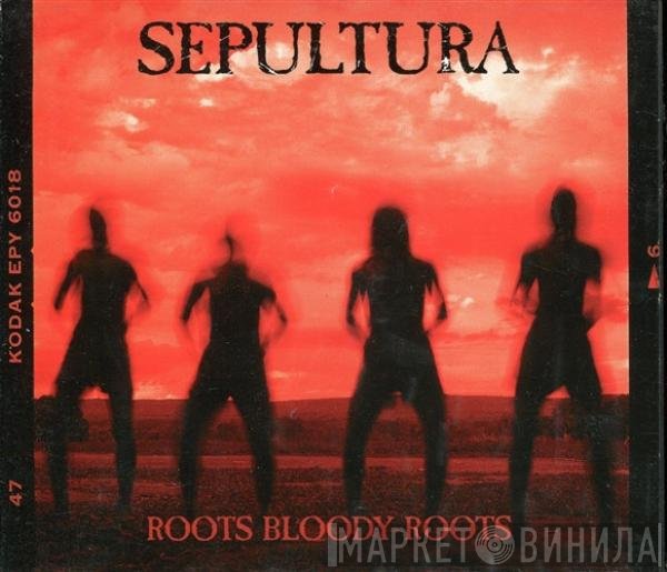 Sepultura  - Roots Bloody Roots