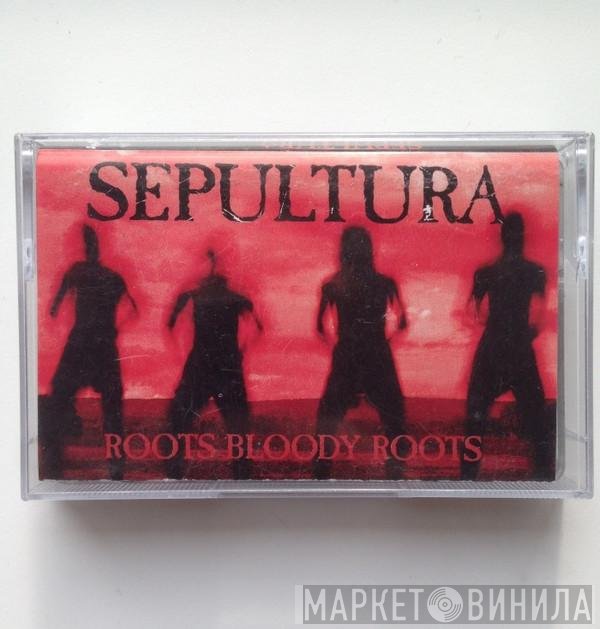 Sepultura  - Roots Bloody Roots