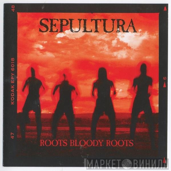 Sepultura  - Roots Bloody Roots