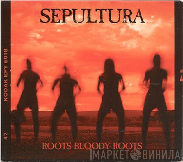 Sepultura  - Roots Bloody Roots