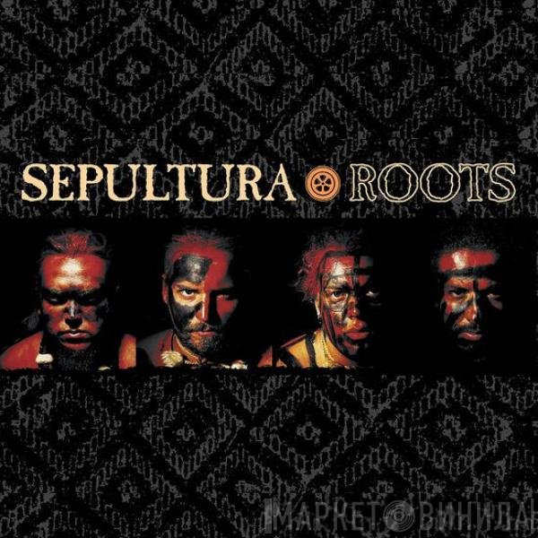 Sepultura  - Roots