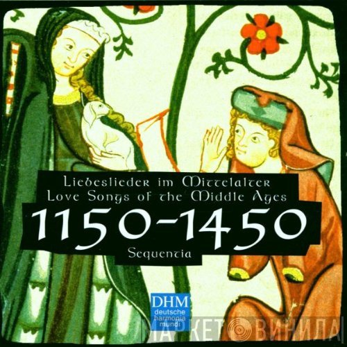Sequentia  - Liebeslieder Im Mittelalter - Love Songs In The Middle Ages