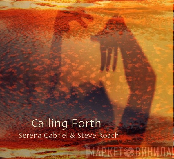 Serena Gabriel & Steve Roach  - Calling Forth