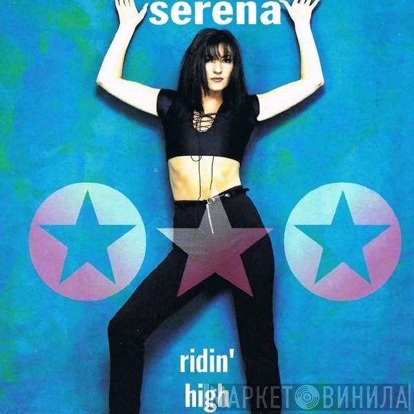 Serena  - Ridin' High