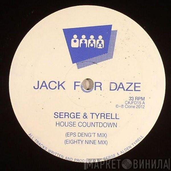 Serge  & Alden Tyrell  - House Countdown