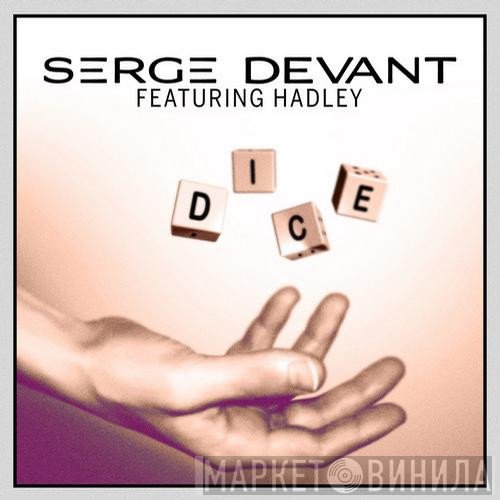 Serge Devant Featuring Hadley Poole  - Dice