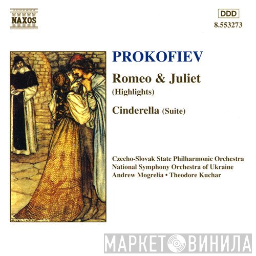 Sergei Prokofiev, Andrew Mogrelia, National Symphony Orchestra Of Ukraine, Theodore Kuchar, Slovak State Philharmonic Orchestra, Košice - Romeo & Juliet (Highlights) • Cinderella
