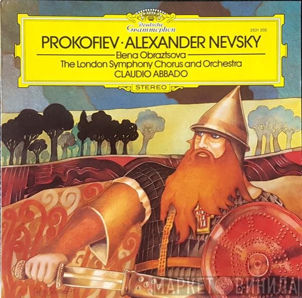 Sergei Prokofiev, Elena Obraztsova, London Symphony Chorus And The London Symphony Orchestra, Claudio Abbado  - Alexander Nevsky