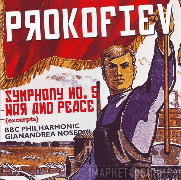 Sergei Prokofiev, Gianandrea Noseda, BBC Philharmonic - Symphony No. 5; War And Peace (Excerpts)