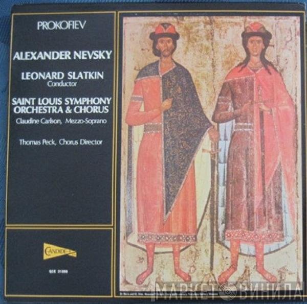 Sergei Prokofiev, Leonard Slatkin, Saint Louis Symphony Orchestra & Saint Louis Symphony Chorus, Claudine Carlson, Thomas Peck  - Alexander Nevsky