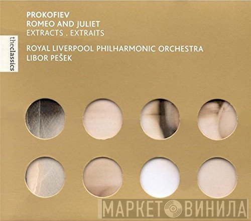 Sergei Prokofiev, Libor Pešek, Royal Liverpool Philharmonic Orchestra - Romeo And Juliet – Extracts . Extraits