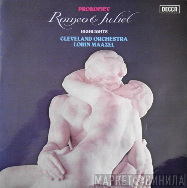 Sergei Prokofiev, The Cleveland Orchestra, Lorin Maazel  - Romeo & Juliet - Highlights