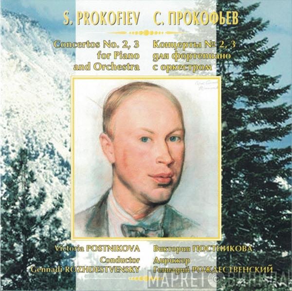 Sergei Prokofiev, Victoria Postnikova, Gennadi Rozhdestvensky - Concertos Nos. 2, 3 For Piano And Orchestra