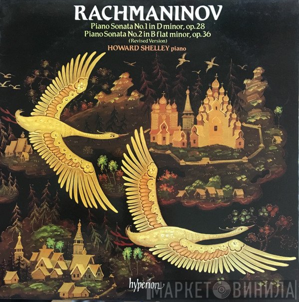Sergei Vasilyevich Rachmaninoff, Howard Shelley - Piano Sonata No. 1 In D Minor, Op. 28 / Piano Sonata No. 2 In B Flat Minor, Op. 36