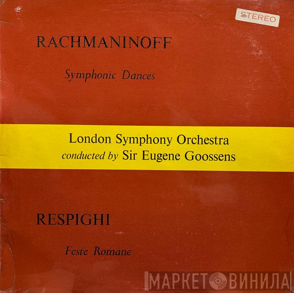 Sergei Vasilyevich Rachmaninoff, Ottorino Respighi, The London Symphony Orchestra, Sir Eugene Goossens - Symphonic Dances / Feste Romane