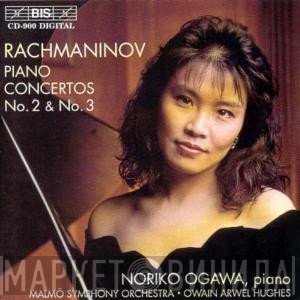 Sergei Vasilyevich Rachmaninoff, Malmö Symphony Orchestra, Noriko Ogawa, Owain Arwel Hughes - Piano Concertos No.2 & No.3