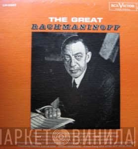 Sergei Vasilyevich Rachmaninoff  - The Great Rachmaninoff
