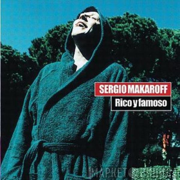 Sergio Makaroff  - Rico Y Famoso