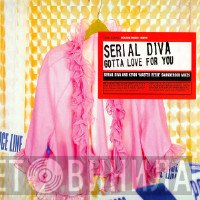 Serial Diva - Gotta Love For You