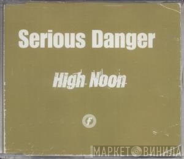 Serious Danger - High Noon