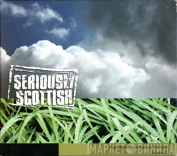  - Seriously Scottish - Music From Contemporary Scotland Volume 2