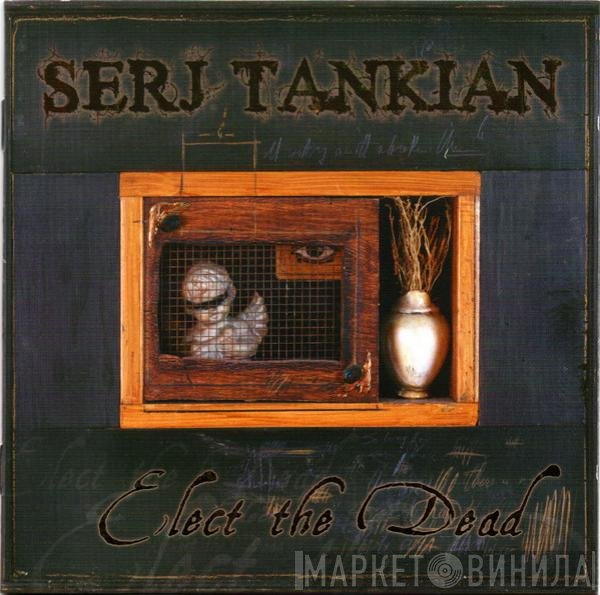 Serj Tankian - Elect The Dead