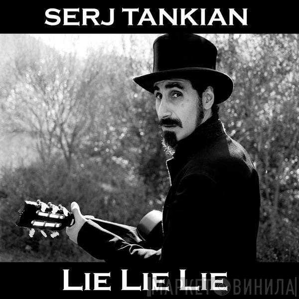 Serj Tankian  - Lie Lie Lie