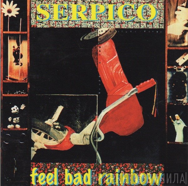 Serpico  - Feel Bad Rainbow