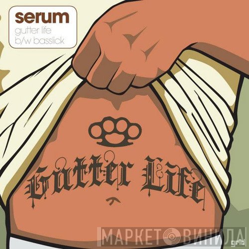 Serum  - Gutter Life / Basslick
