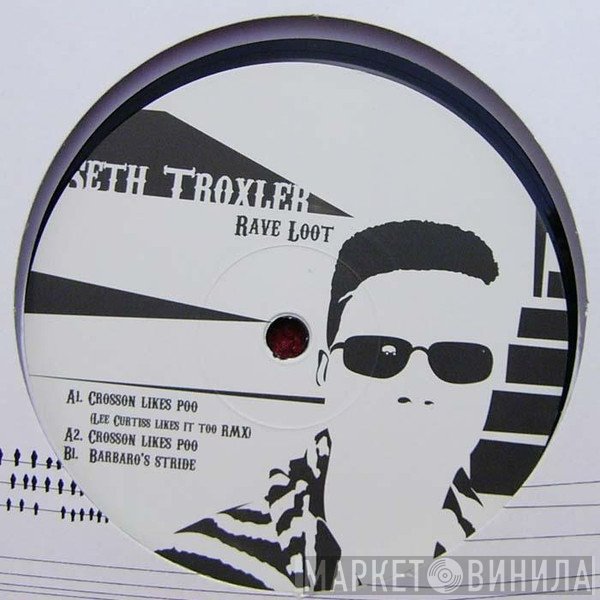 Seth Troxler  - Rave Loot