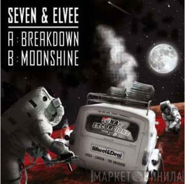 Seven  & Elvee  - Breakdown / Moonshine