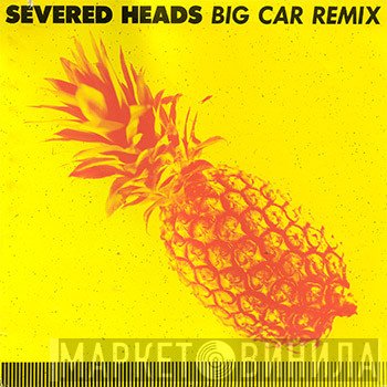 Severed Heads  - Big Car (Remix)