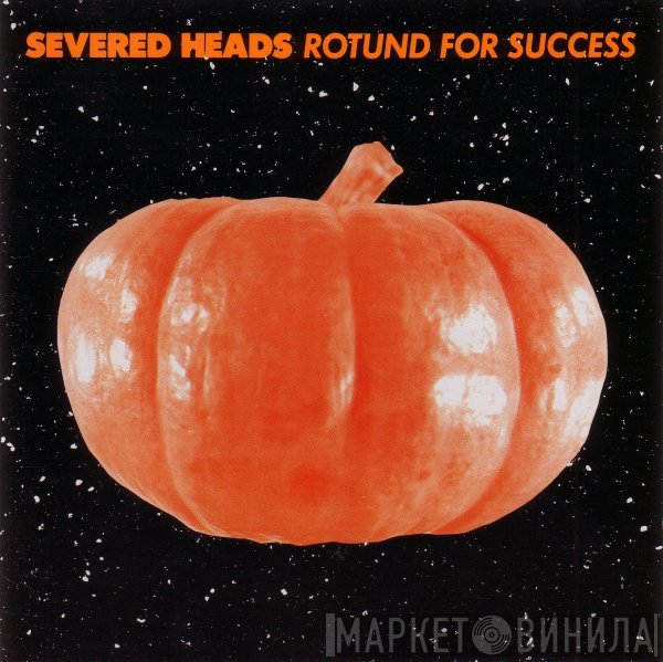 Severed Heads  - Rotund For Success