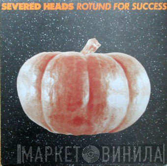 Severed Heads  - Rotund For Success