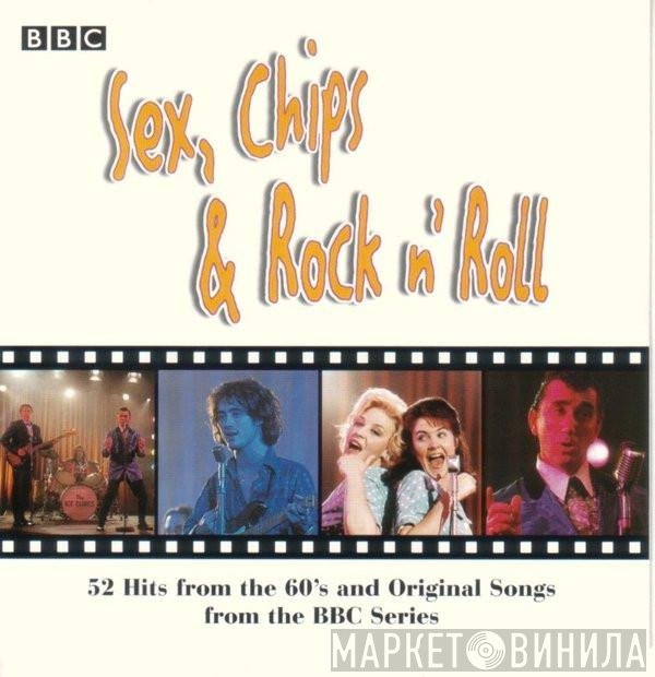  - Sex, Chips And Rock N' Roll
