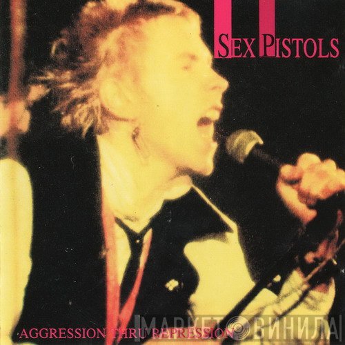 Sex Pistols  - Aggression Thru Repression