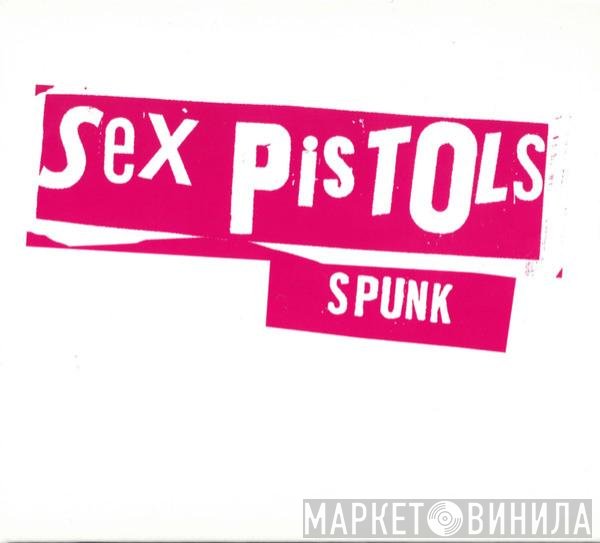Sex Pistols - Spunk