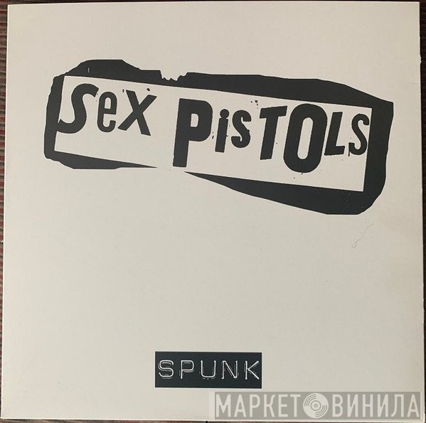 Sex Pistols  - Spunk