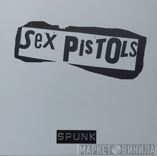 Sex Pistols  - Spunk
